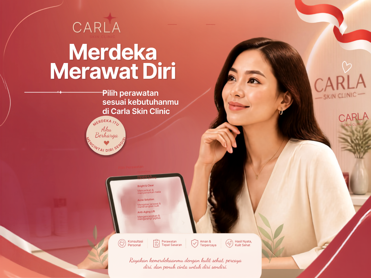 Merdeka Memilih: Perempuan Bebas Tentukan Perawatan Dirinya di Carla Skin Clinic